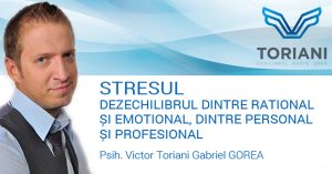 Read more about the article Stresul. Dezechilibrul dintre rational si emotional, dintre personal si profesional